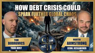 Martin Armstrong: How Debt Crisis Could Spark Further Global Chaos